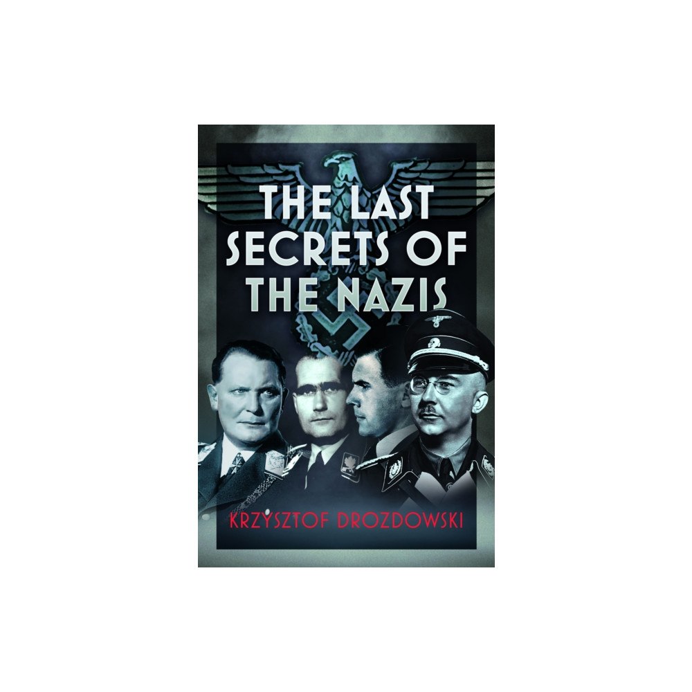 Pen & Sword Books Ltd The Last Secrets of the Nazis (inbunden, eng)