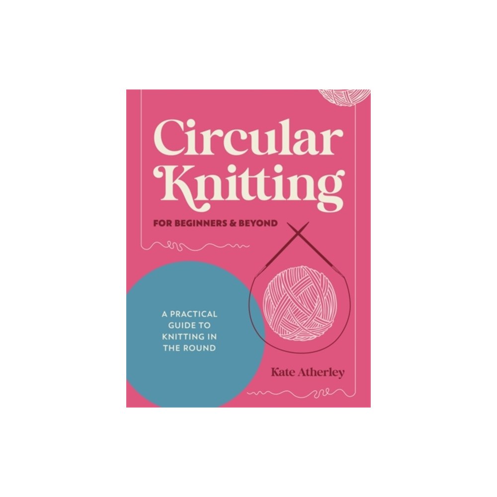 David & Charles Circular Knitting for Beginners & Beyond (häftad, eng)