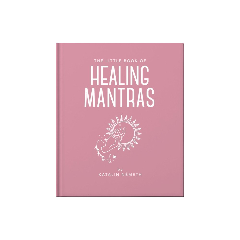 Headline Publishing Group The Little Book of Healing Mantras (inbunden, eng)