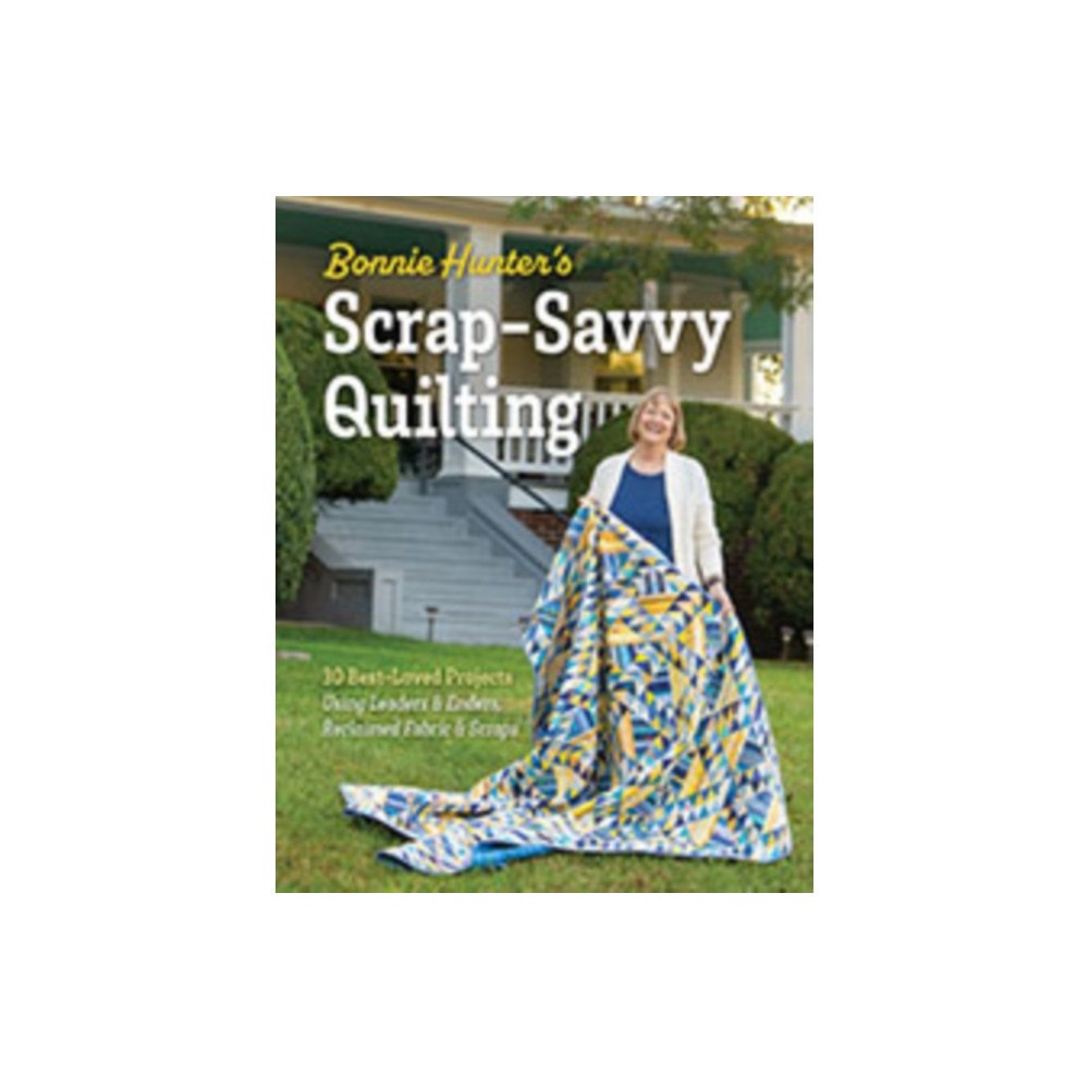 C & T Publishing Bonnie Hunter’s Scrap-Savvy Quilting (häftad, eng)