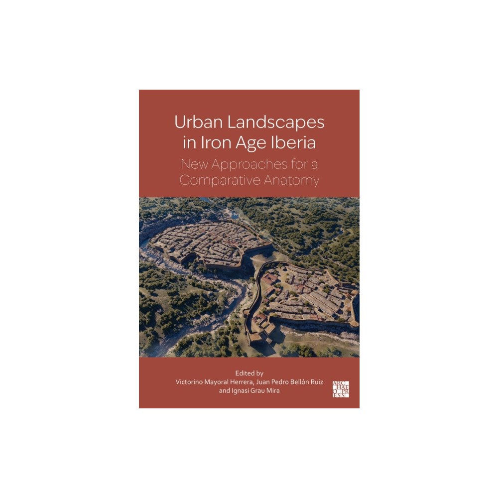 Archaeopress Urban landscapes in Iron Age Iberia (inbunden, eng)