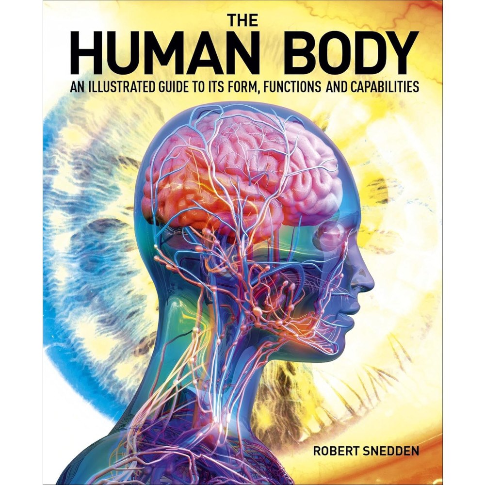 Robert Snedden The Human Body: An Illustrated Guide to Its Form, Functions and Capabilities (inbunden, eng)