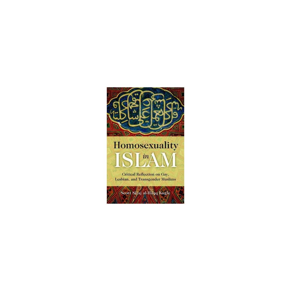 Scott Siraj Al-Haqq Kugle Homosexuality in Islam (pocket, eng)