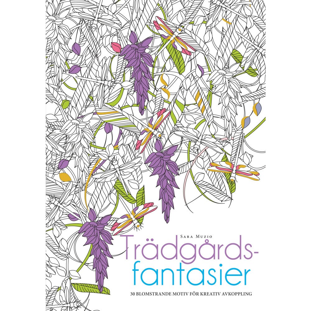 Sara Muzio Målarbok : Trädgårdsfantasier, 30 illustrationer för en avkopplande och kreativ paus (häftad)
