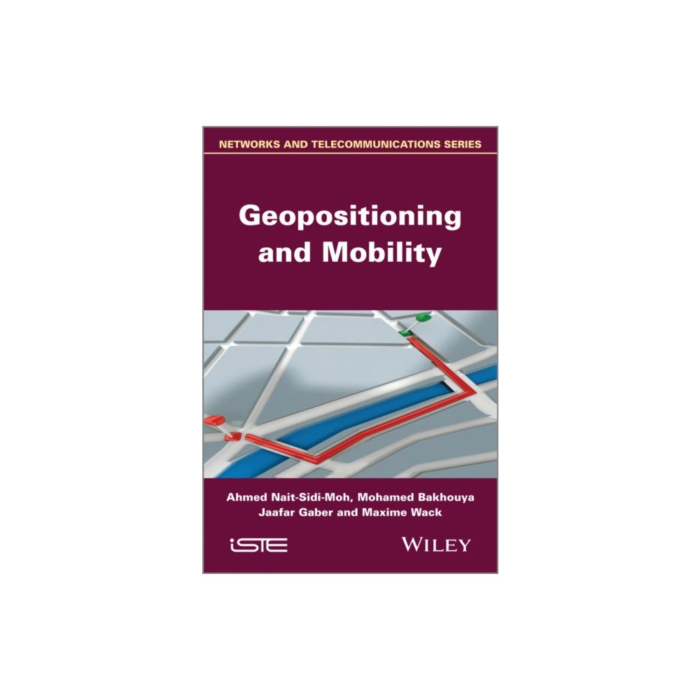 ISTE Ltd and John Wiley & Sons Inc Geopositioning and Mobility (inbunden, eng)