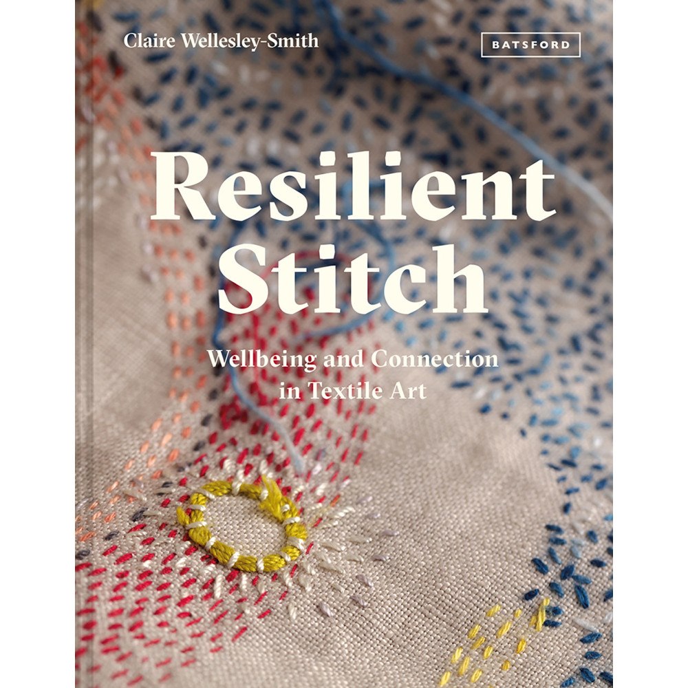 Wellesley-Smith Claire Resilient Stitch (inbunden, eng)