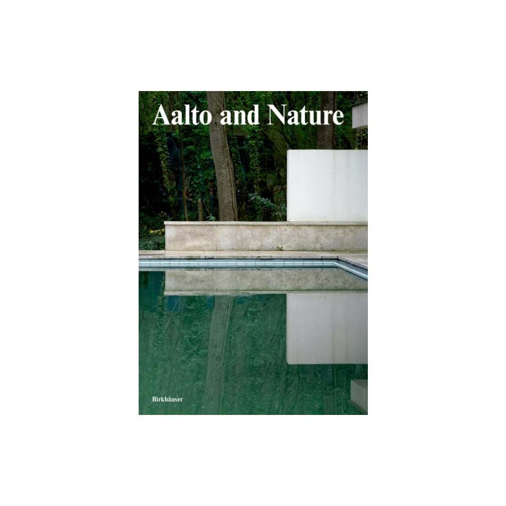 Birkhauser Aalto and Nature (inbunden, eng)
