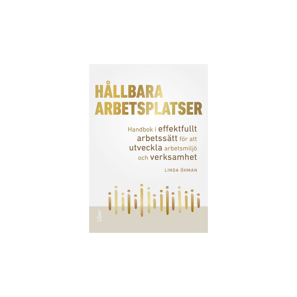 Linda Öhman Hållbara arbetsplatser : handbok i effektfullt arbetssätt för att utveckla arbetsmiljö och verksamhet (häftad)