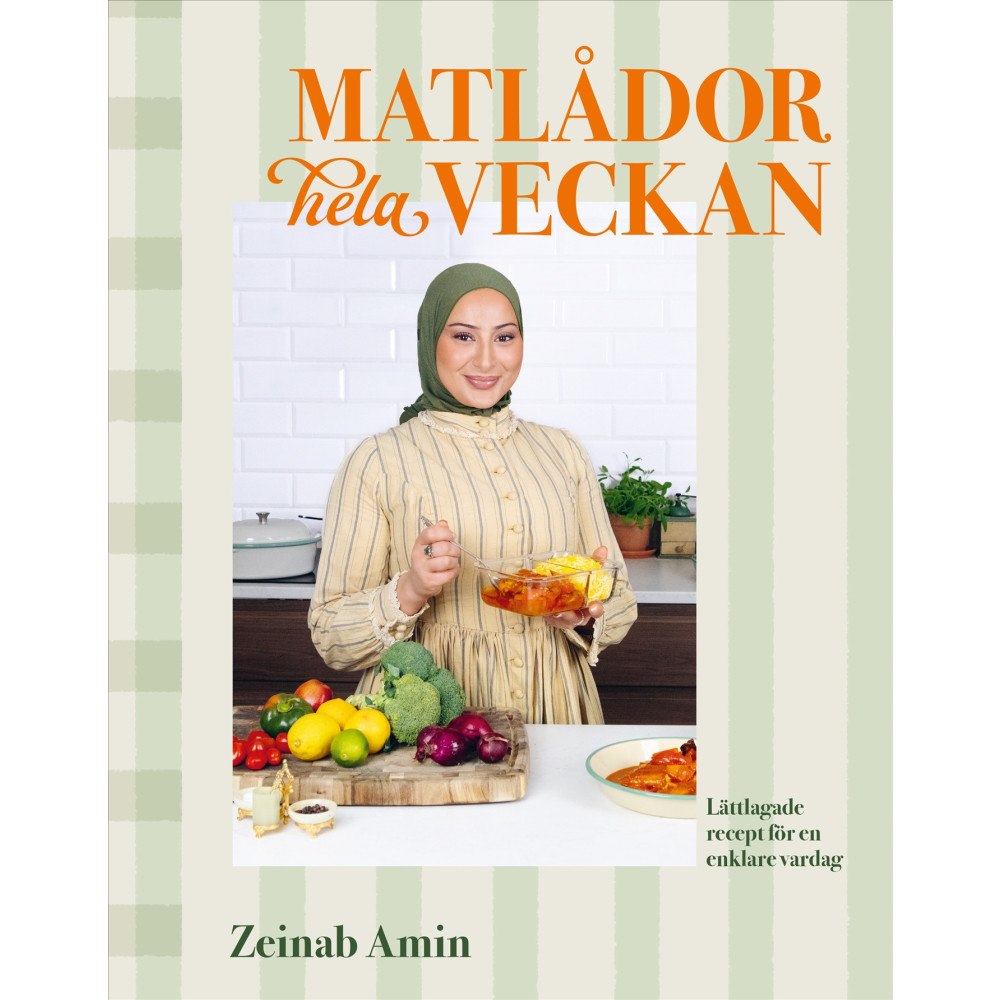 Zeinab Amin Matlådor hela veckan : Lättlagade recept för en enklare vardag (inbunden)