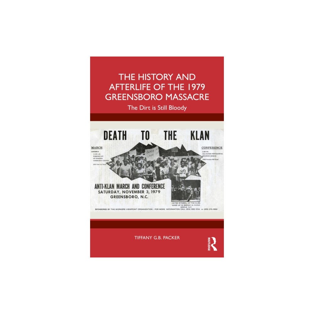 Taylor & francis ltd The History and Afterlife of the 1979 Greensboro Massacre (häftad, eng)