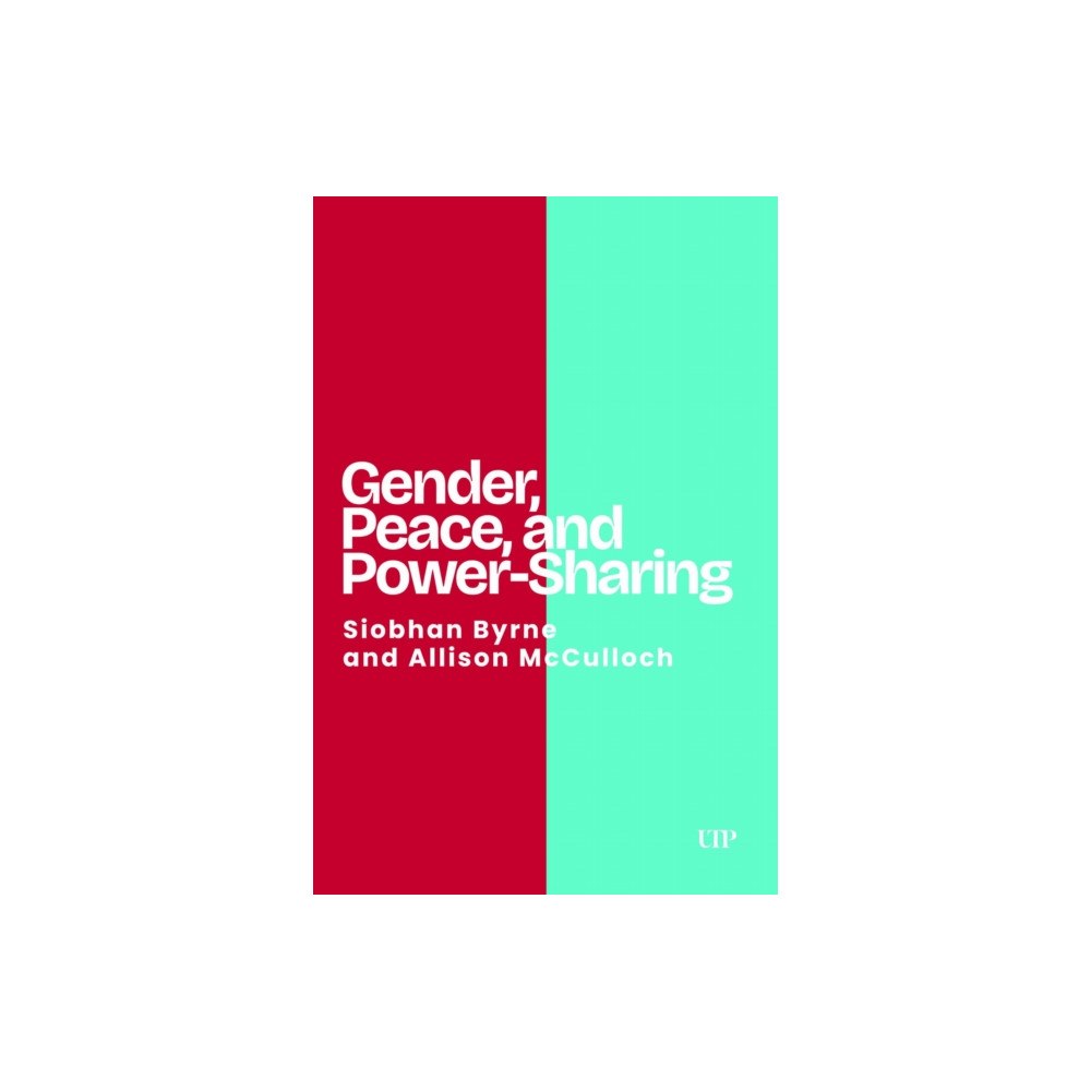 University of Toronto Press Gender, Peace, and Power-Sharing (inbunden, eng)