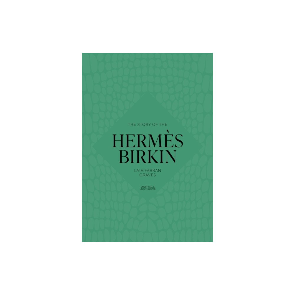 Headline Publishing Group Story of the Hermès Birkin (inbunden, eng)