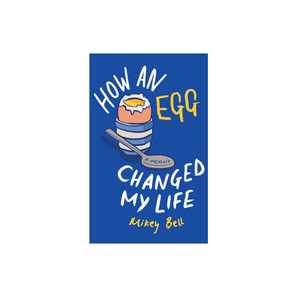 University of wales press How an Egg Changed my Life (inbunden, eng)