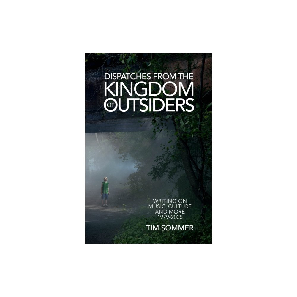 Trouser Press Books Dispatches From the Kingdom of Outsiders (häftad, eng)