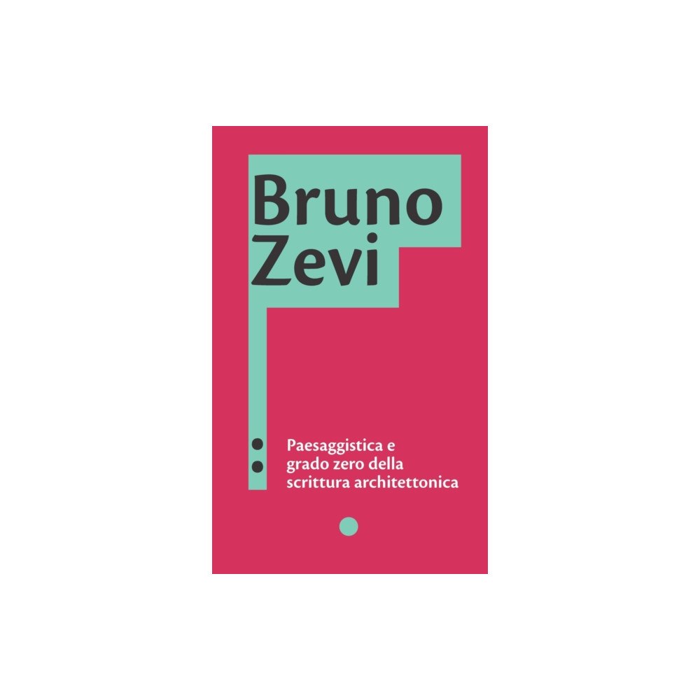 Architetti Roma Edizioni srl Bruno Zevi. Landscape and the Zero Degree of Architectural Writing (häftad, eng)