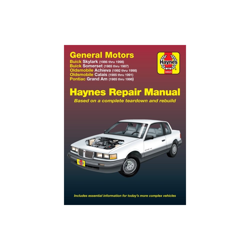 Haynes Manuals Inc General Motors covering Buick Skylark (86-98), Buick Somerset (85-87), Oldsmobile Achieva (92-98), Oldsmobile Calais (85...