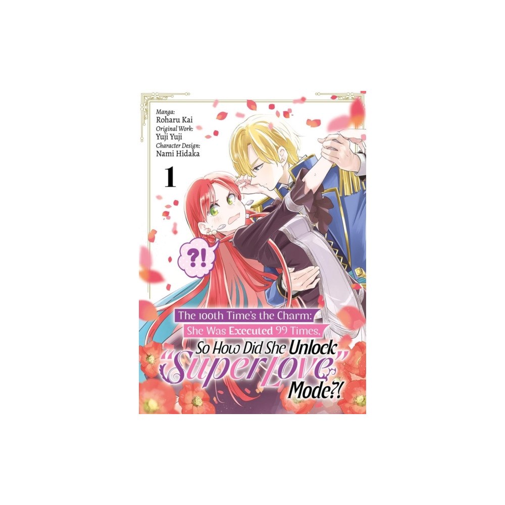 J-Novel Club The 100th Time’s the Charm: She Was Executed 99 Times, So How Did She Unlock “Super Love” Mode?! Volume 1 (Manga) (häfta...