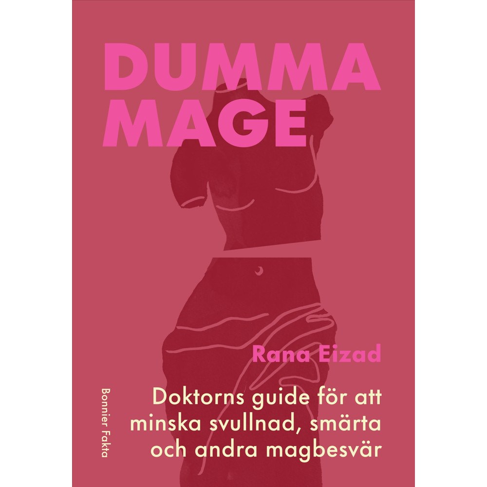 Rana Eizad Dumma mage : doktorns guide för att minska svullnad, smärta och andra magbesvär (bok, danskt band)