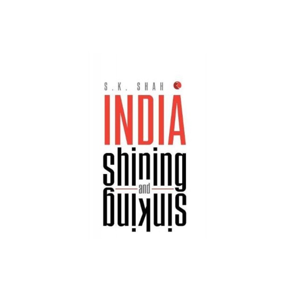 Rupa Publications India Pvt. Ltd India Shining and Sinking (inbunden, eng)