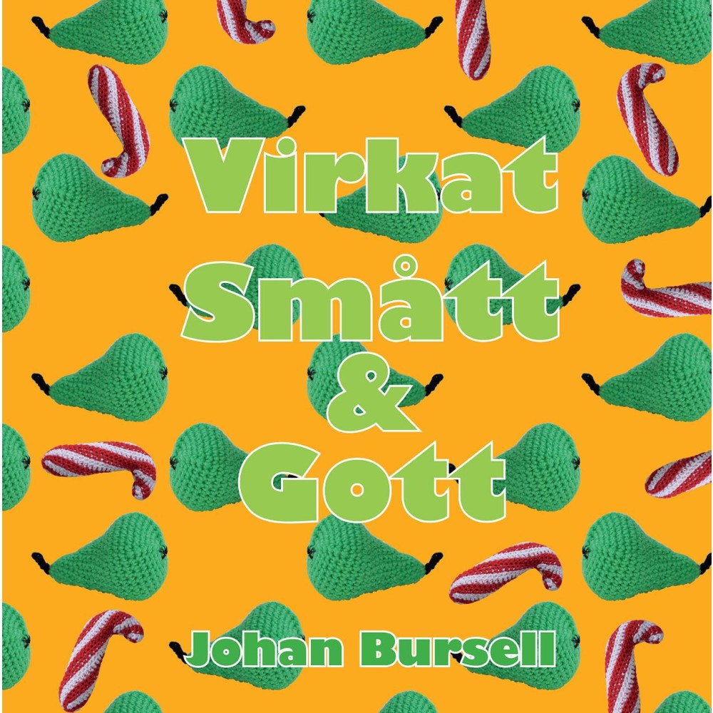 Johan Bursell Virkat smått & gott (inbunden)