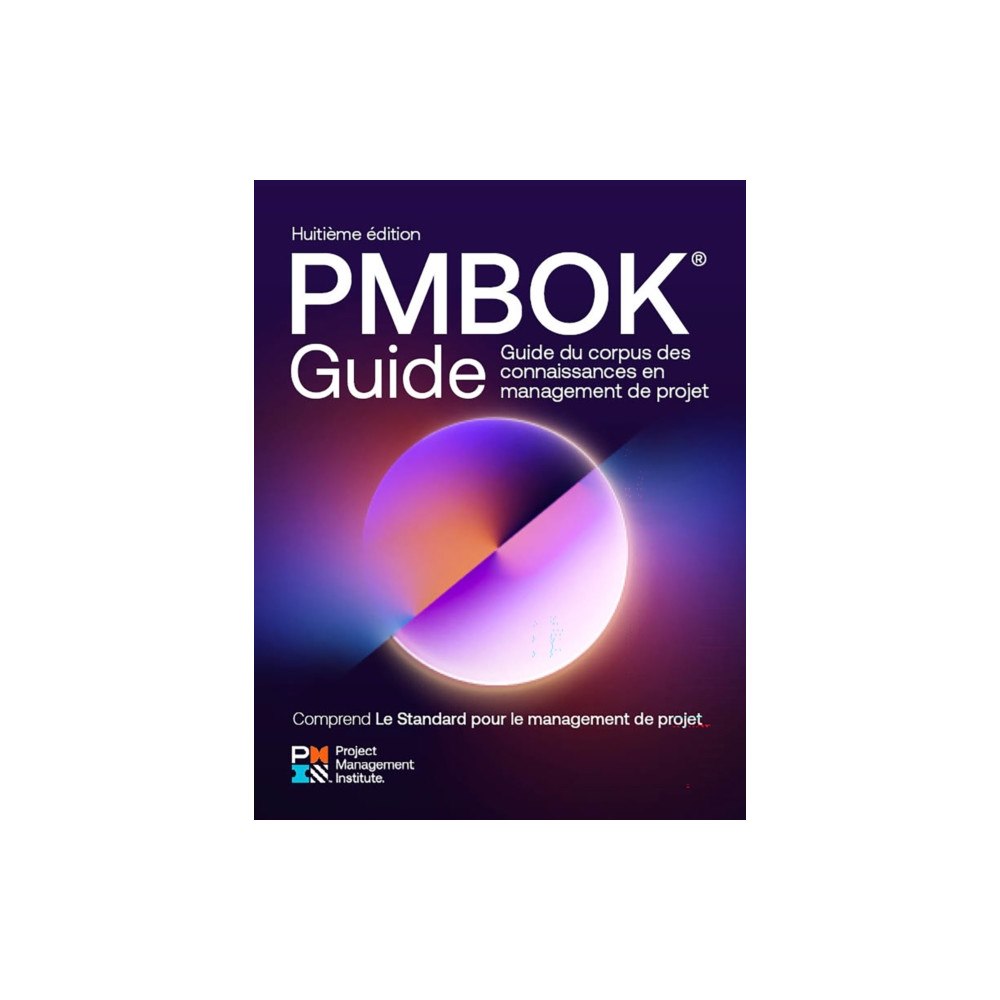 Project Management Institute Guide to the Project Management Body of Knowledge (PMBOK® Guide) — Eighth Edition and The Standard for Project Managemen...
