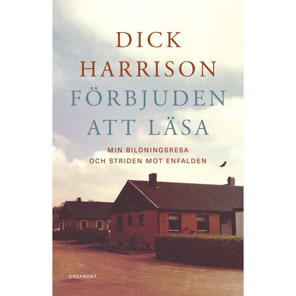 Dick Harrison Förbjuden att läsa : min bildningsresa och striden mot enfalden (inbunden)