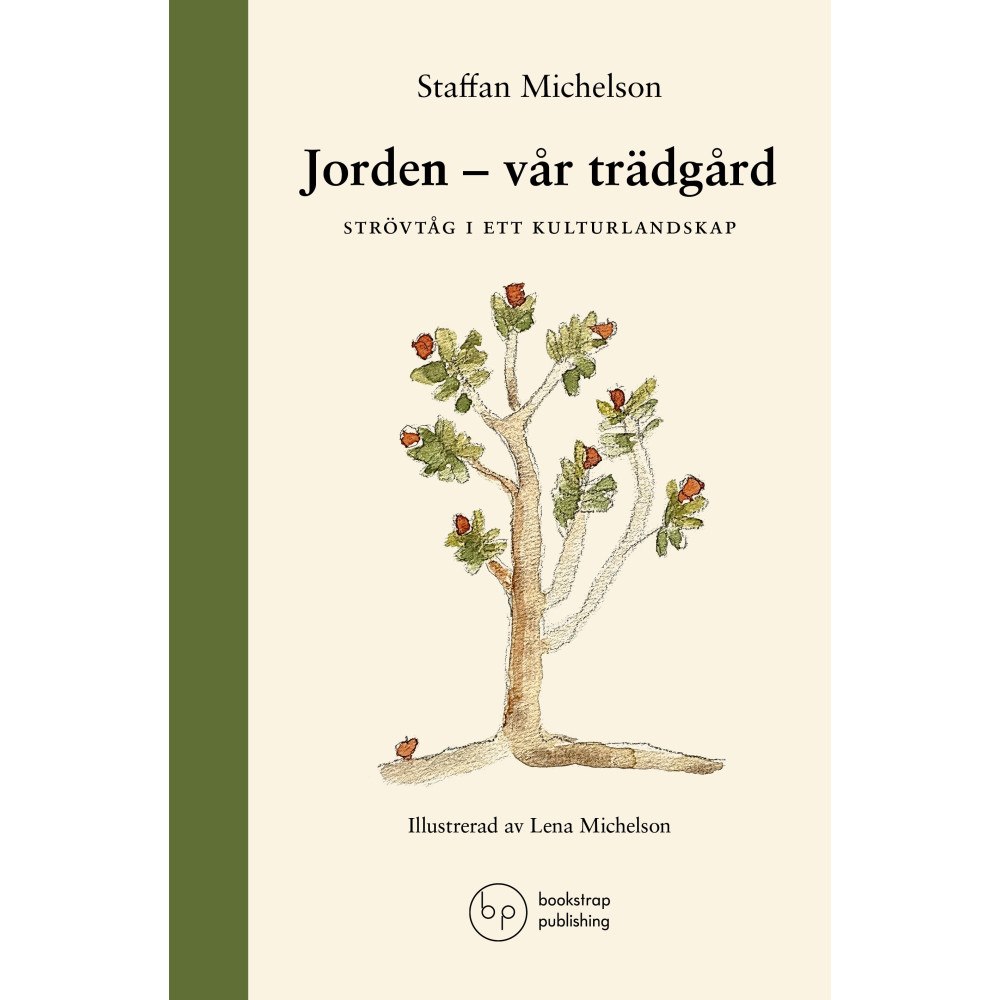 Staffan Michelson Jorden : vår trädgård - strövtåg i ett kulturlandskap (inbunden)