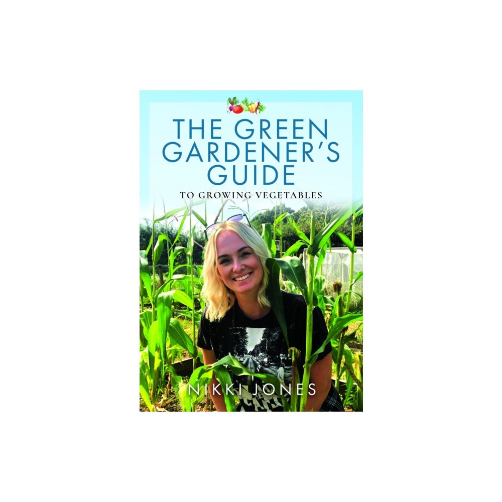 Pen & Sword Books Ltd The Green Gardener's Guide to Growing Vegetables (häftad, eng)
