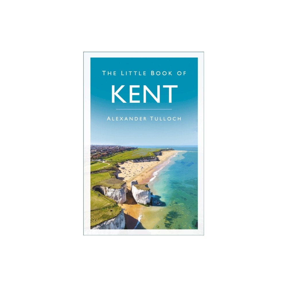 The History Press Ltd The Little Book of Kent (häftad, eng)