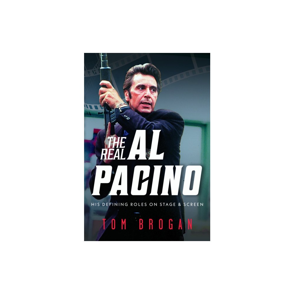 Pen & Sword Books Ltd The Real Al Pacino: His Defining Roles on Stage and Screen (inbunden, eng)