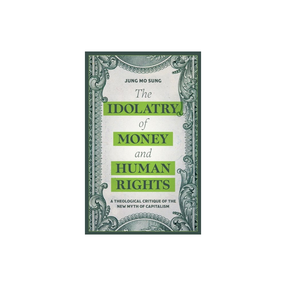 Bloomsbury Publishing PLC The Idolatry of Money and Human Rights (häftad, eng)