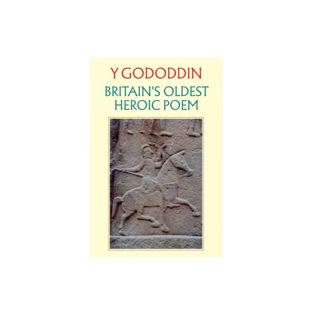 Y Lolfa Y Gododdin: Britain's Oldest Heroic Poem (häftad, eng)