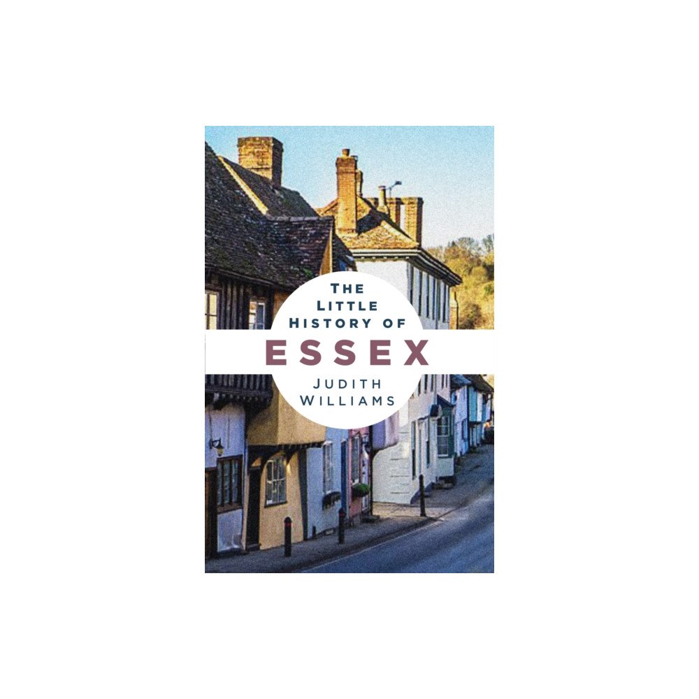 The History Press Ltd The Little History of Essex (häftad, eng)