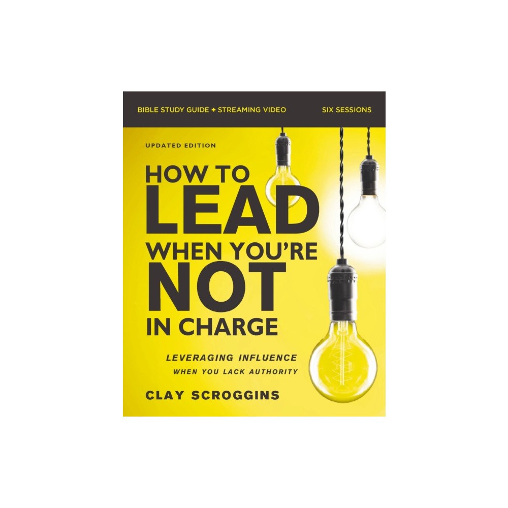 HarperChristian Resources How to Lead When You're Not in Charge Bible Study Guide plus Streaming Video, Updated Edition (häftad, eng)