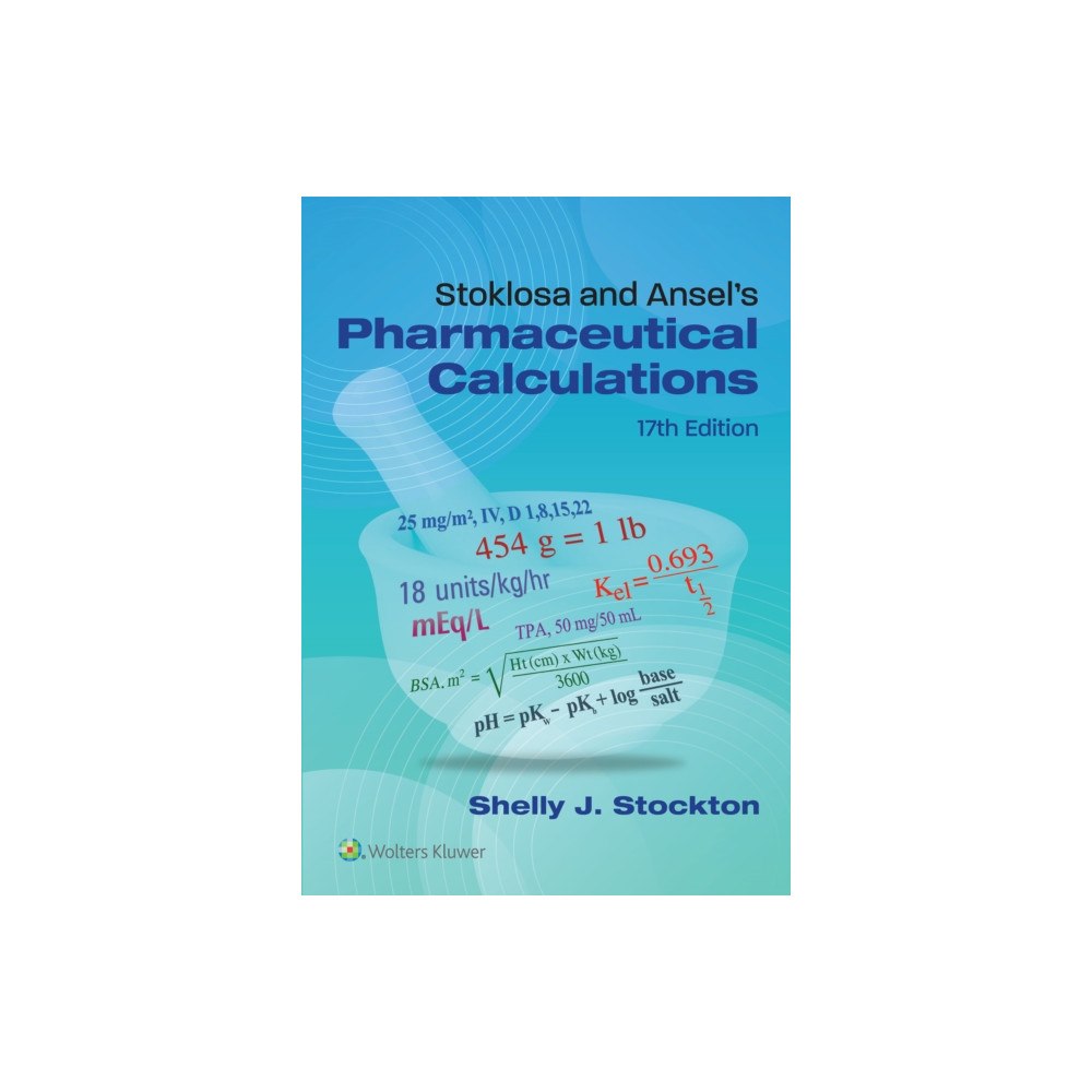 Wolters Kluwer Health Stoklosa and Ansel's Pharmaceutical Calculations (häftad, eng)