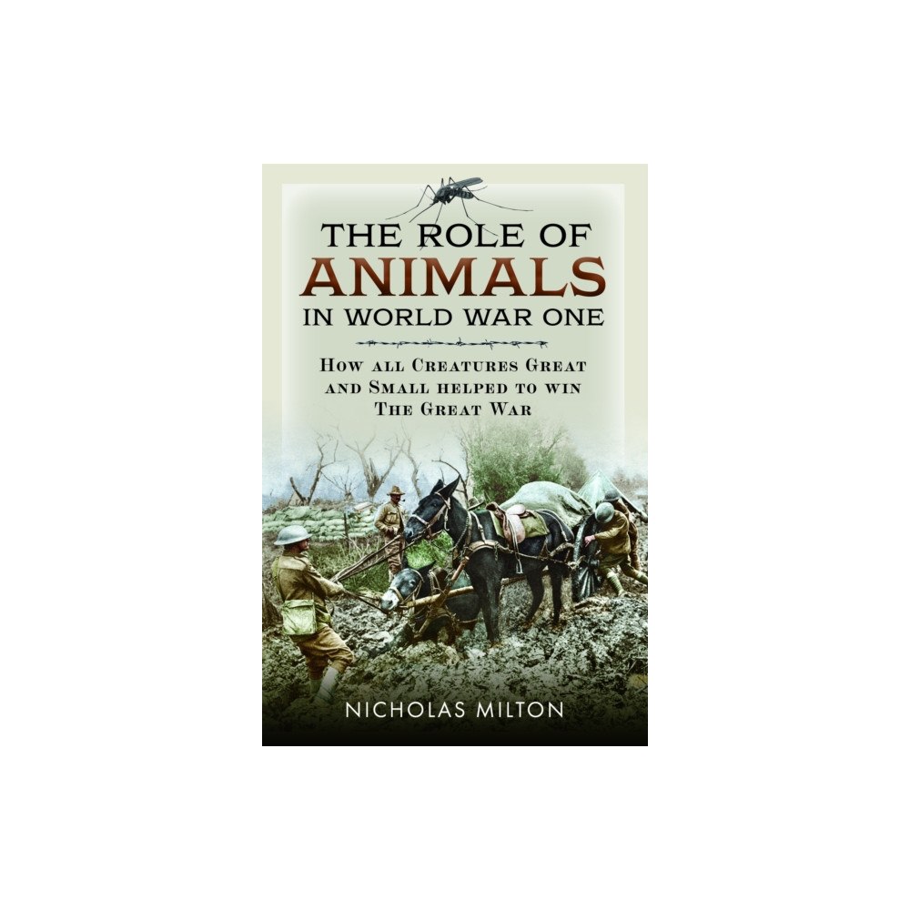 Pen & Sword Books Ltd The Role of Animals in World War One (inbunden, eng)