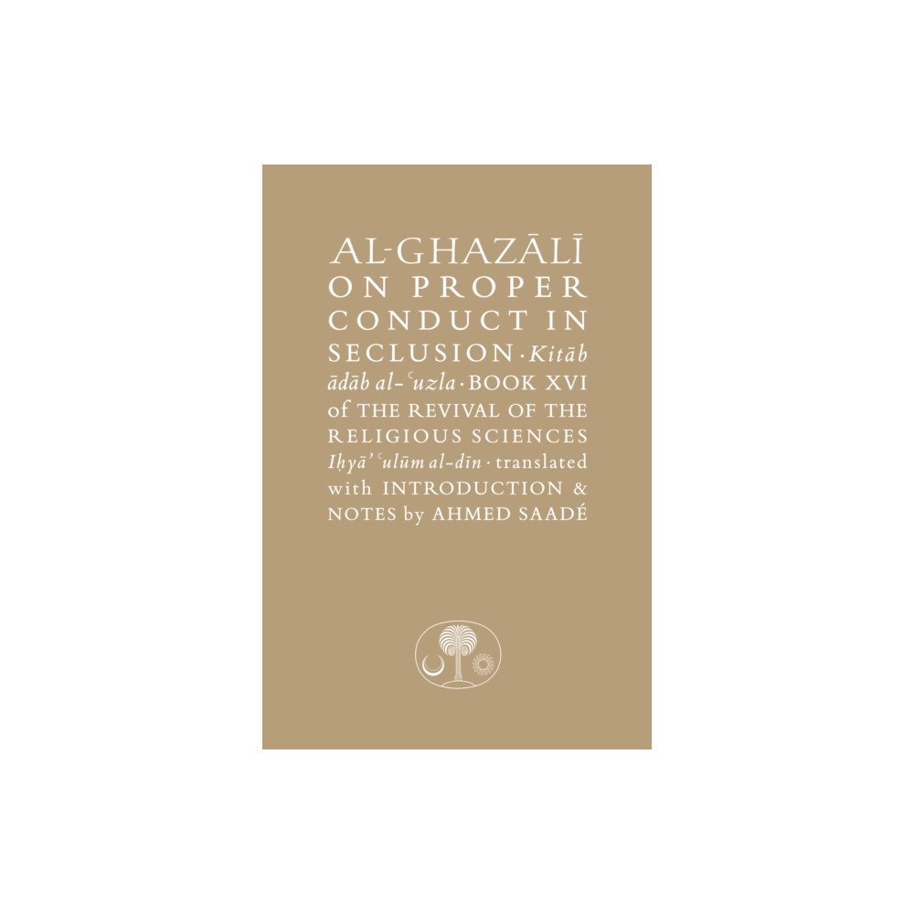 The Islamic Texts Society Al-Ghazali on Proper Conduct in Seclusion (inbunden, eng)