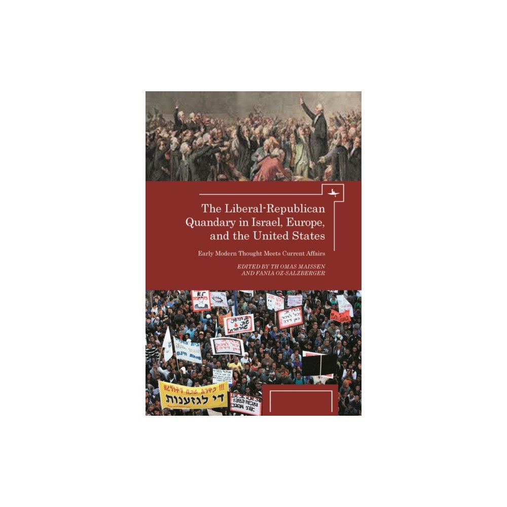 Academic Studies Press The Liberal-Republican Quandary in Israel, Europe and the United States (inbunden, eng)