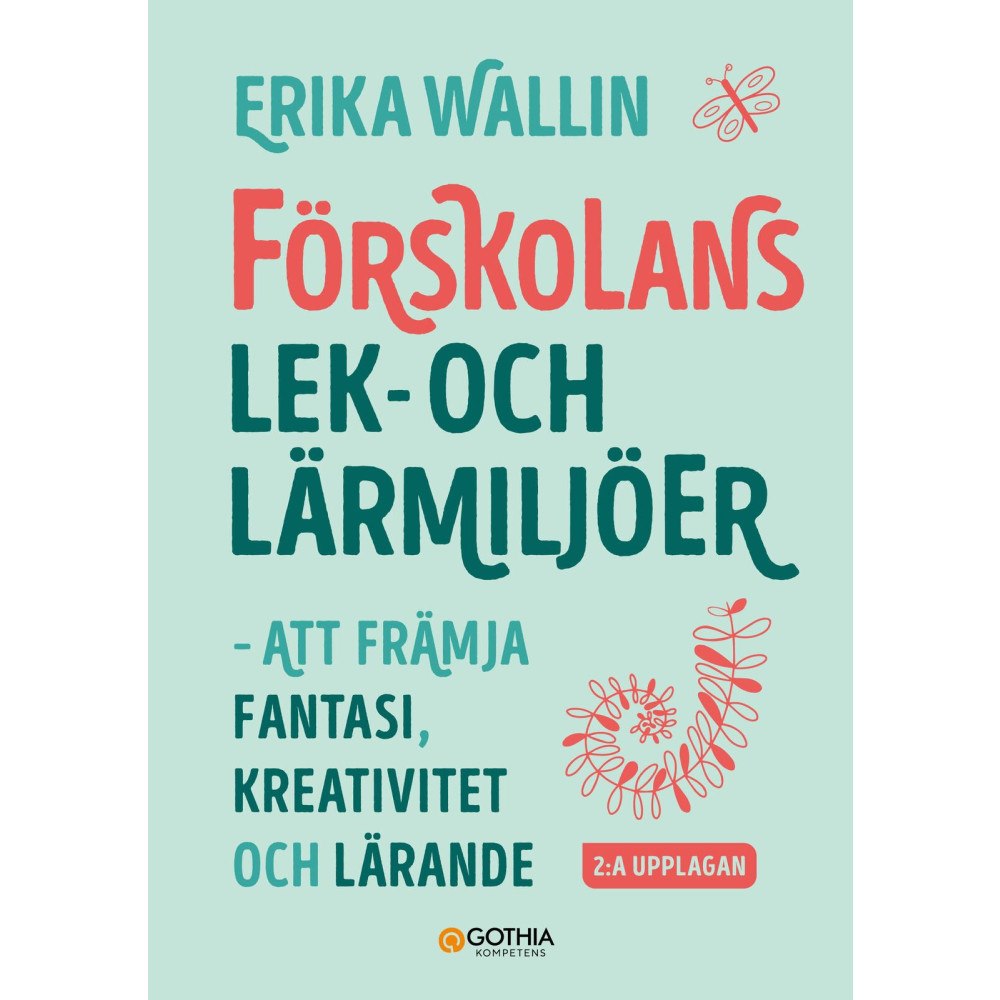 Erika Wallin Förskolans lek- och lärmiljöer : att främja fantasi, kreativitet och lärande (häftad)