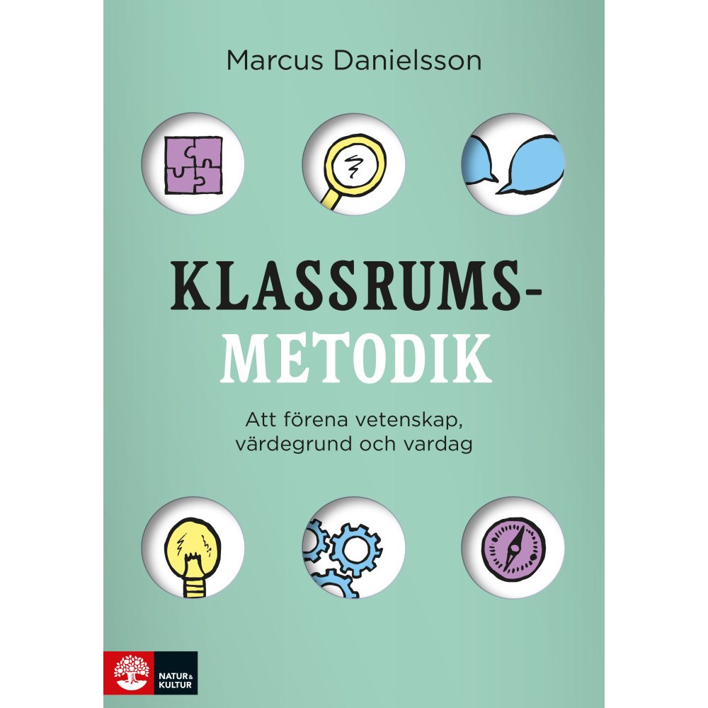 Marcus Danielsson Klassrumsmetodik : Att förena vetenskap, värdegrund och vardag (häftad)