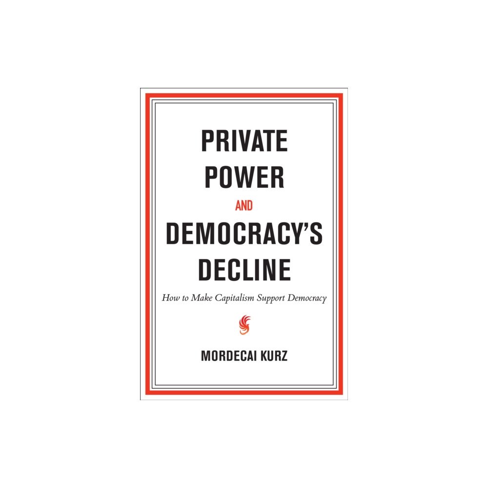 Mit press ltd Private Power and Democracy's Decline (inbunden, eng)