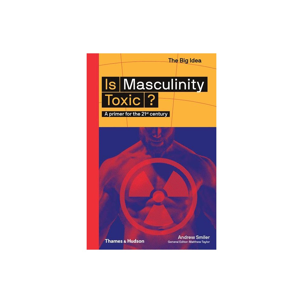 General Editor Matthew Taylor Andrew Smiler Is Masculinity Toxic? (häftad, eng)