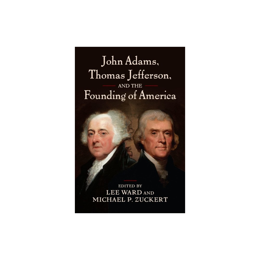 University Press of Kansas John Adams, Thomas Jefferson, and the Founding of America (häftad, eng)