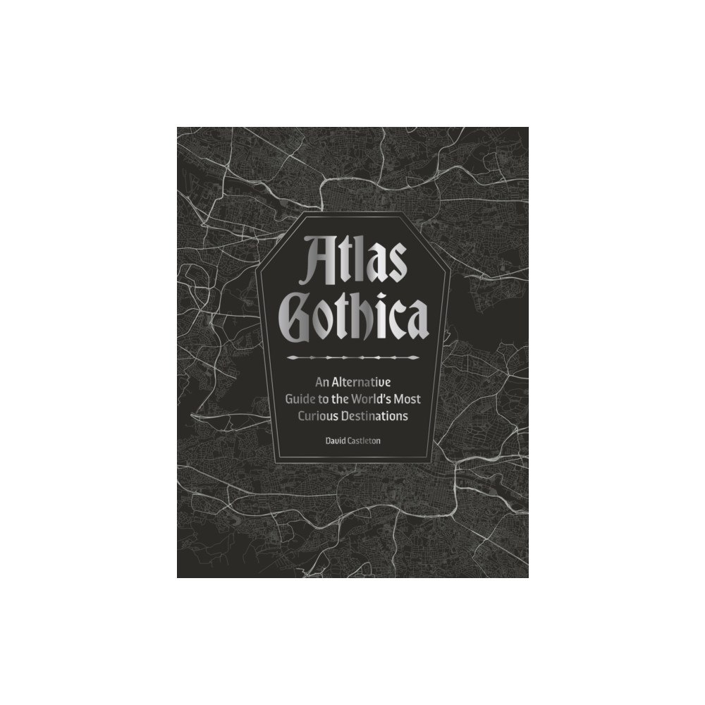 Headline Publishing Group Atlas Gothica (inbunden, eng)