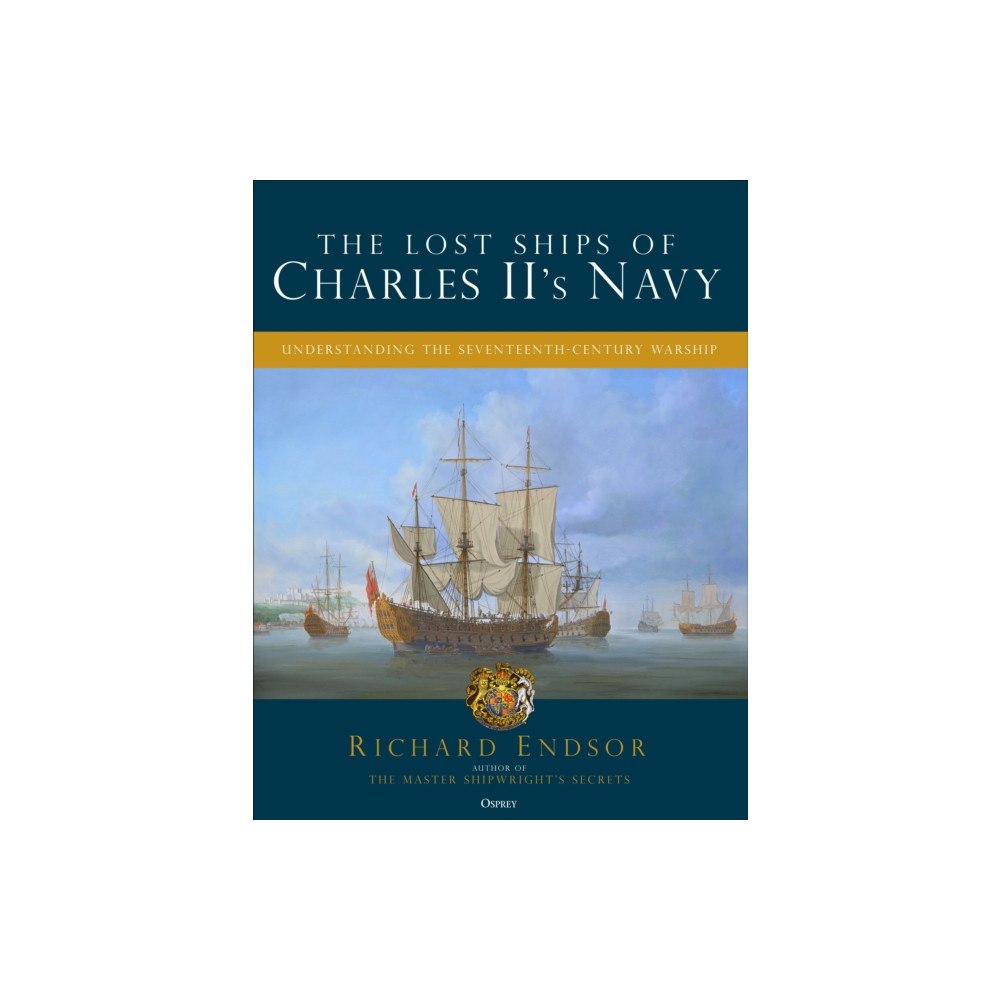 Bloomsbury Publishing PLC The Lost Ships of Charles II's Navy (inbunden, eng)