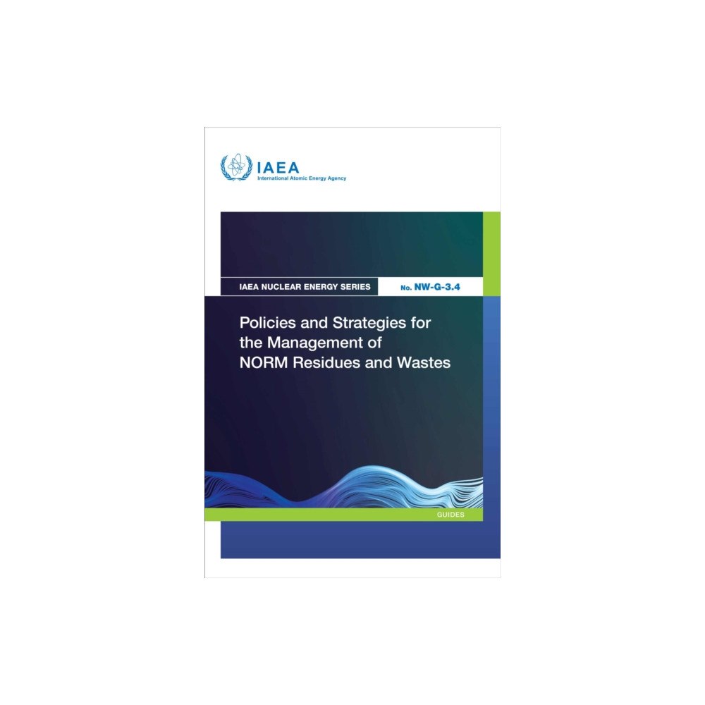 IAEA Policies and Strategies for the Management of NORM Residues and Wastes (häftad, eng)