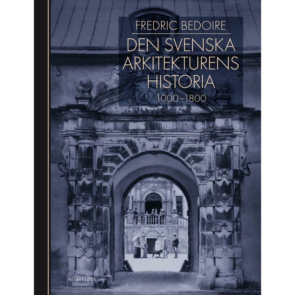 Fredric Bedoire Den svenska arkitekturens historia 1000-1800 (inbunden) (Skadad)