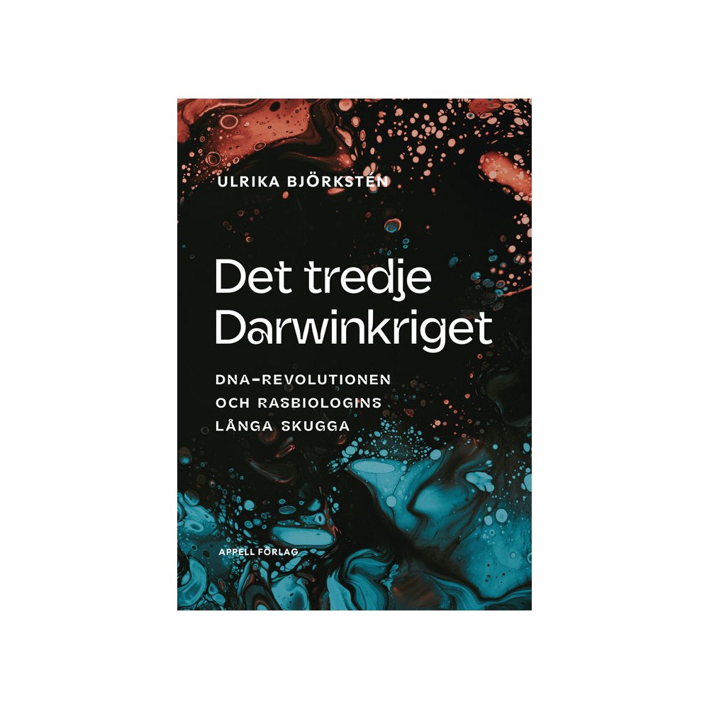 Ulrika Björkstén Det tredje Darwinkriget : DNA-revolutionen och rasbiologins långa skugga (inbunden)