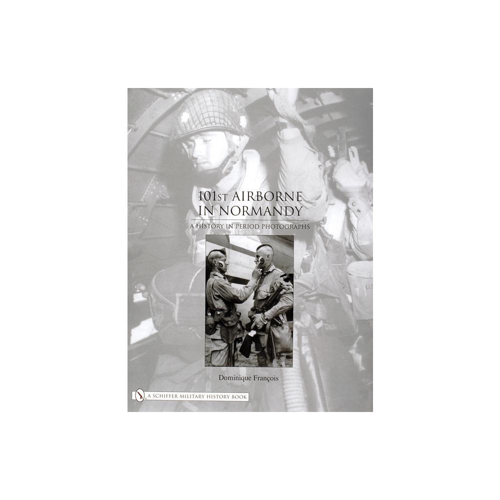 Dominique Franois 101st airborne in normandy - a history in period photographs (inbunden, eng)