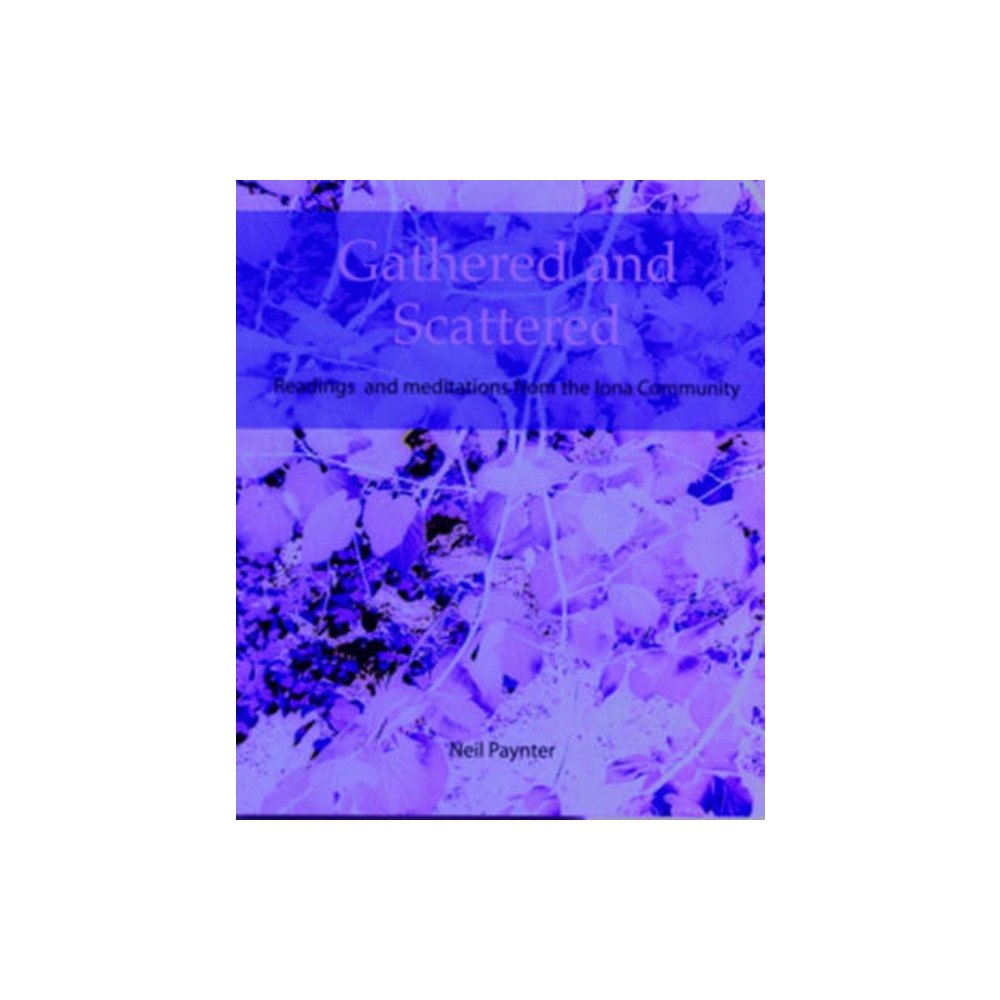 Wild Goose Publications Gathered and Scattered (häftad, eng)